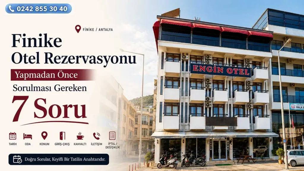 Finike Otel Rezervasyonu Yapmadan Önce Sorulması Gereken 7 Soru
